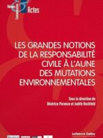 Les grandes notions de la responsabilité civile à l aune des mutations environnementales