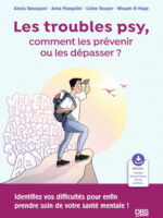 Les troubles psy, comment les prévenir ou les dépasser ?