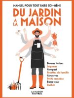 Manuel pour tout faire soi-même. Du jardin à la maison