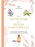 Mon grand guide des huiles essentielles