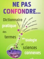Ne pas confondre... - Dictionnaire pratique des termes en biologie et sciences connexes