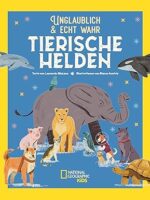 Tierische Helden: Unglaublich & echt wahr