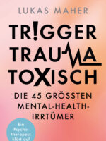 Trigger, Trauma, toxisch