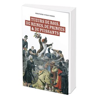 Tueurs de rois, de reines, de princes et de puissants