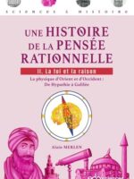 Une histoire de la pensée rationnelle. Tome 2, La foi et la raison