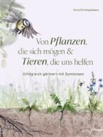 Von Pflanzen, die sich mögen, und Tieren, die uns helfen