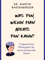 Was tun, wenn man nichts tun kann?