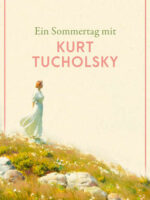 Ein Sommertag mit Kurt Tucholsky